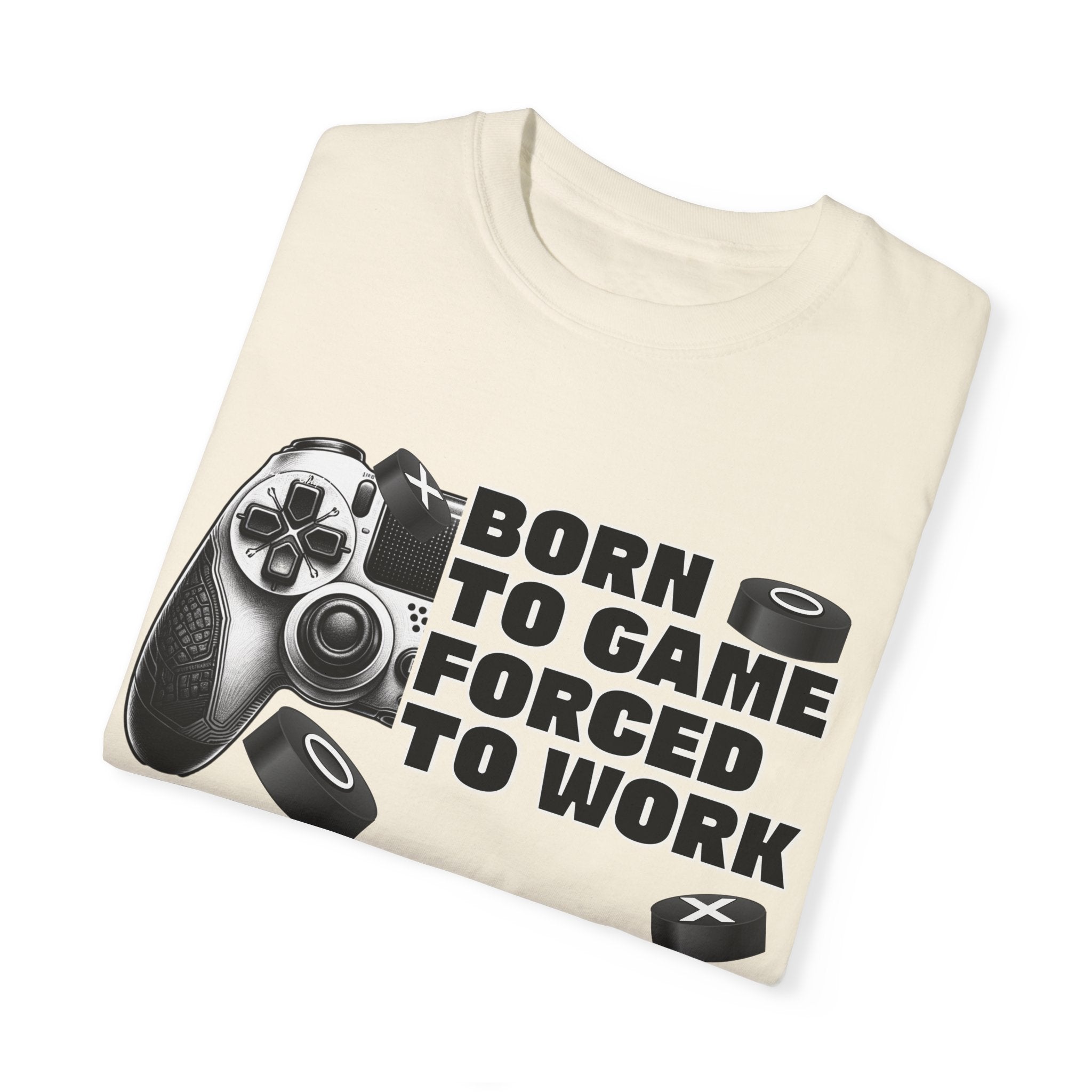 Born To Game, Forced To Work Funny Gamer T-Shirt