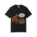 Funny Thanksgiving Turkey Shirt, Is That You Bro Turkey Tee, Humorous Fall Holiday Graphic Top | Comfort Colors® T-Shirt
