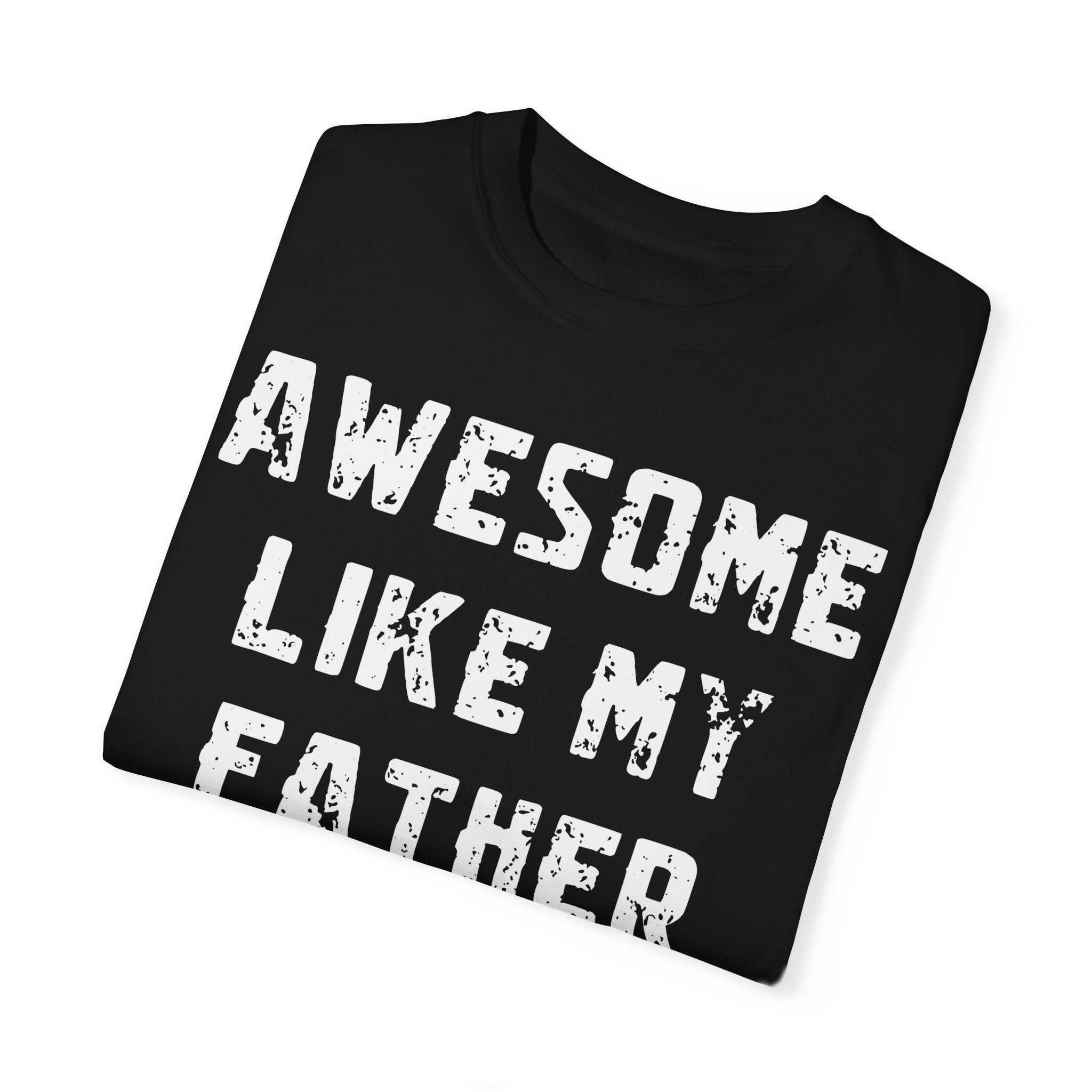 Awesome Like My Father – Father’s Day T-Shirt T-shirt