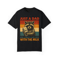 Just a Dad Who Always Came Back with the Milk – Father’s Day T-shirt