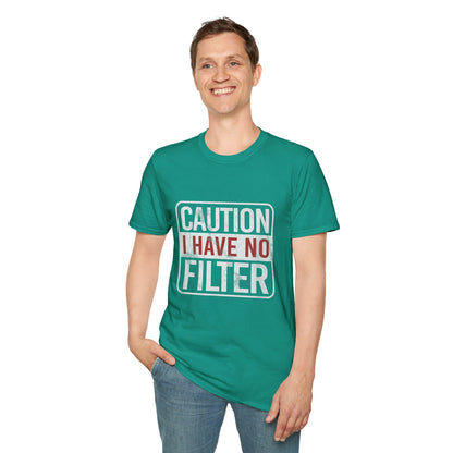 Sarcastic Quote Caution I Have No Filter Funny T-shirt