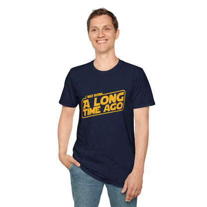 I Was Born A Long Time Ago Funny Pop Culture T-Shirt