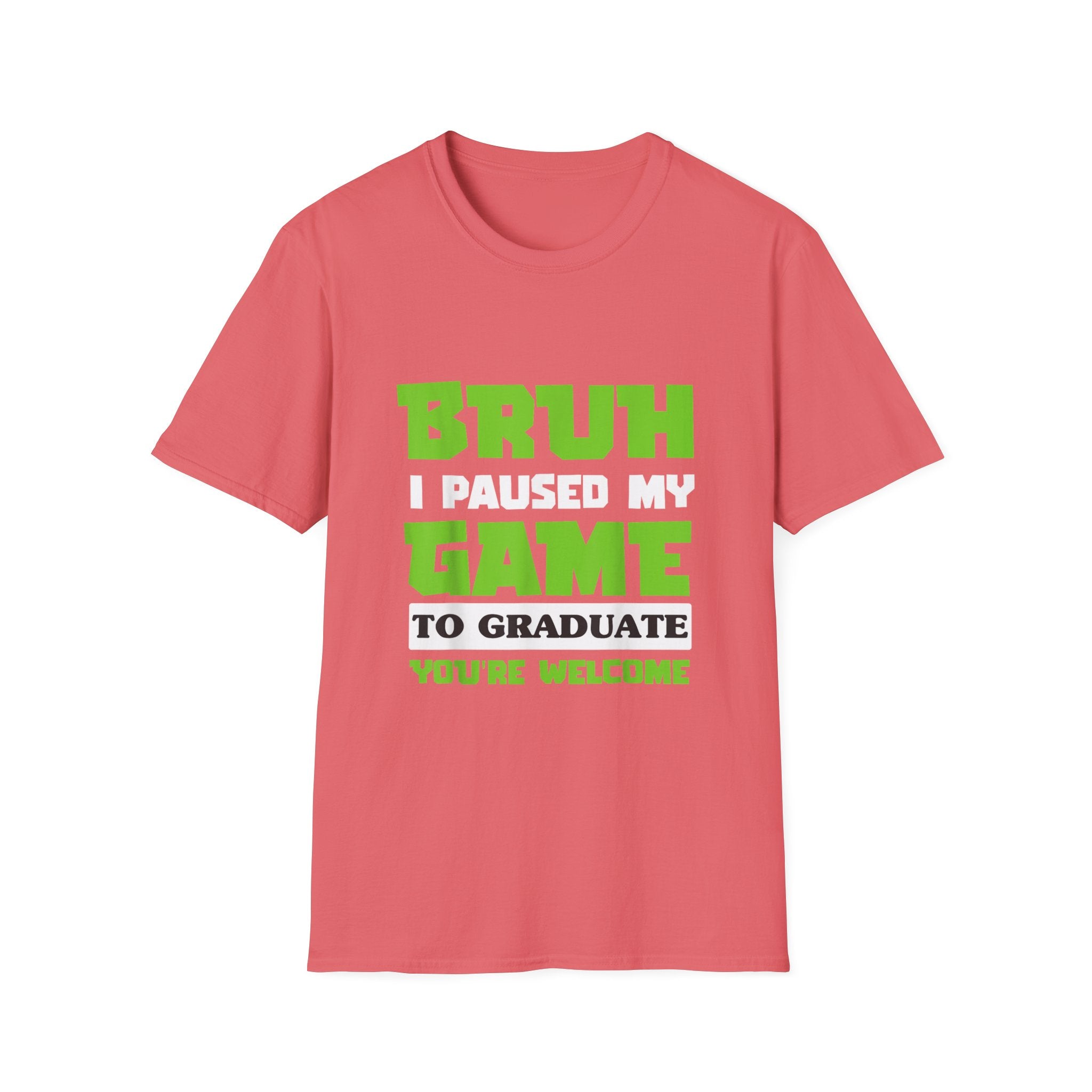Bruh I Paused My Game to Graduate You're Welcome Gamer Graduation T-Shirt