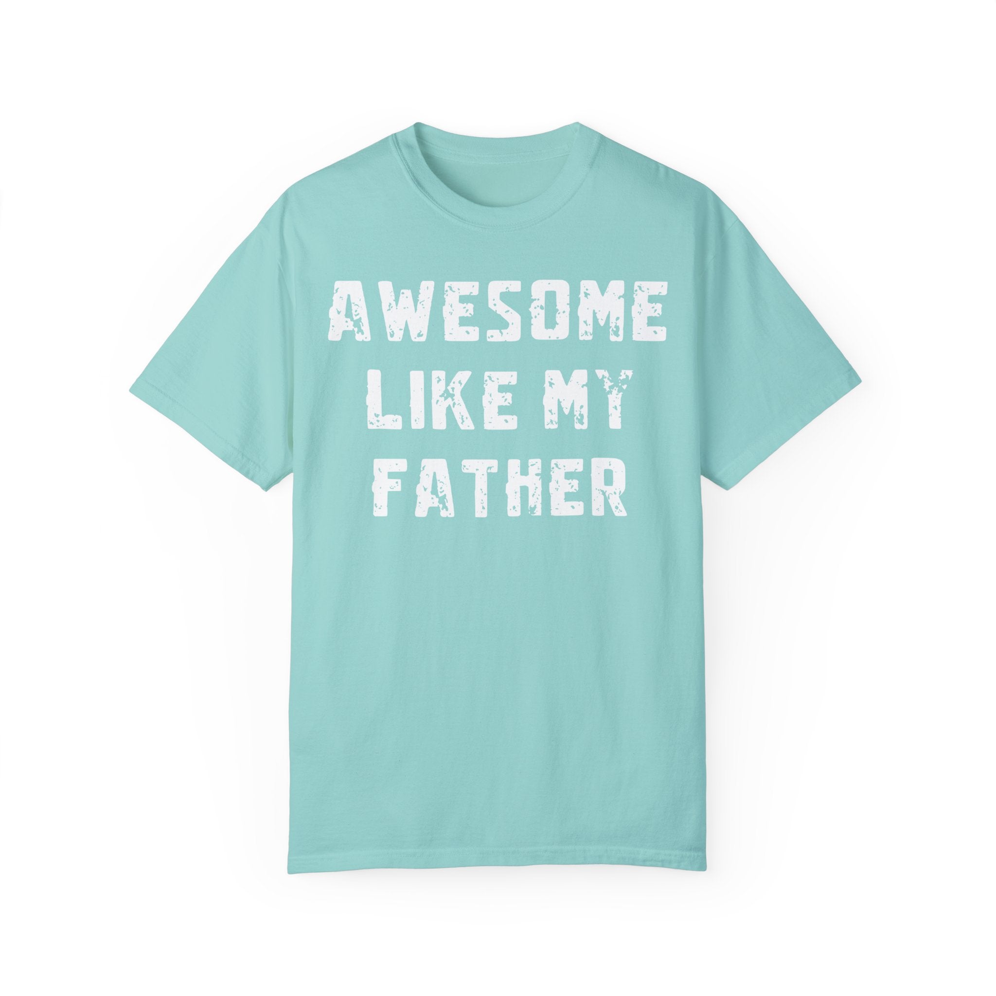 Awesome Like My Father – Father’s Day T-Shirt T-shirt