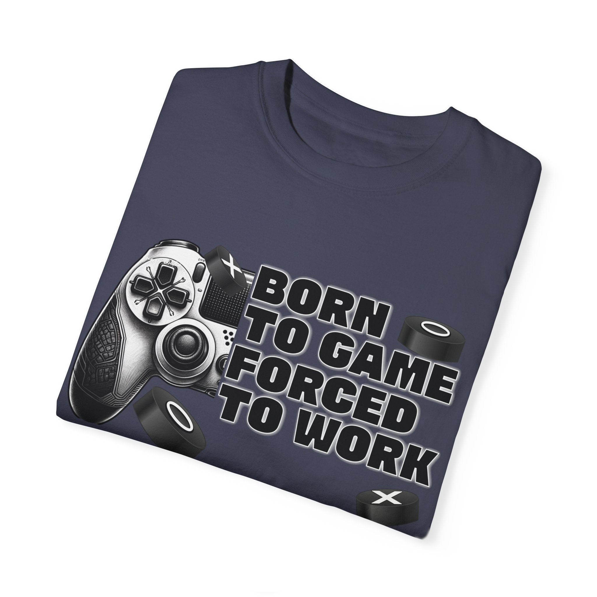Born To Game, Forced To Work Funny Gamer T-Shirt