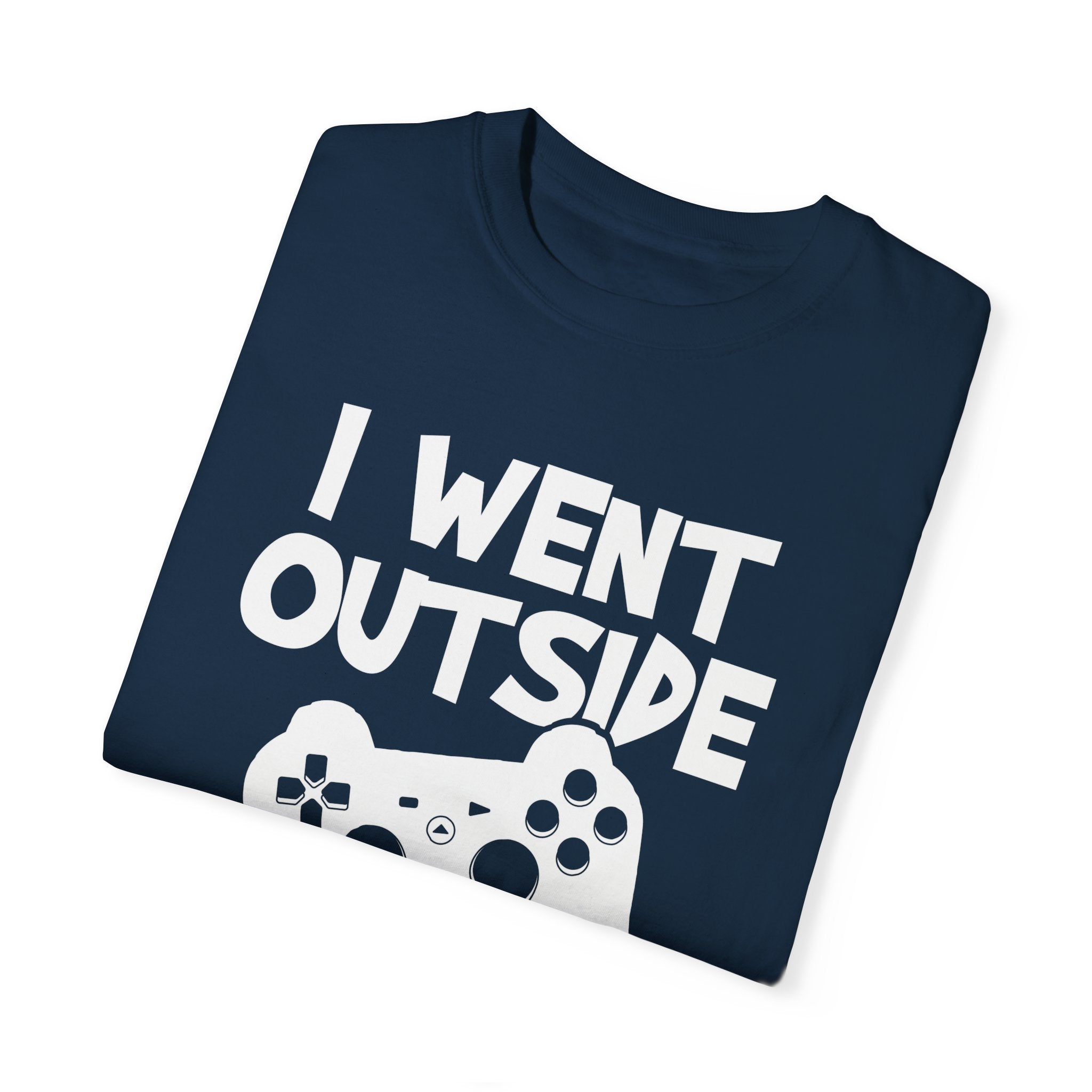 I Went Out Once, But the Graphics Weren't Very Good Gamer T-shirt