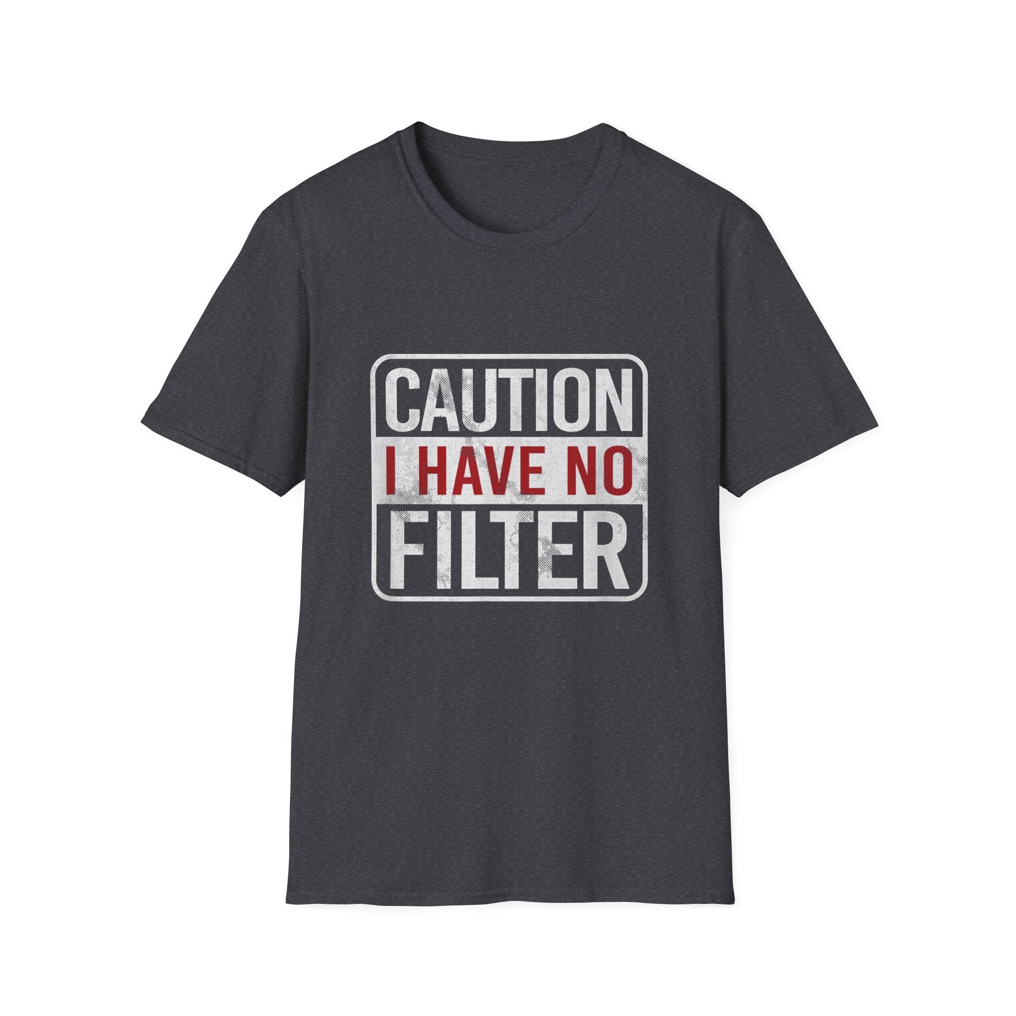 Sarcastic Quote Caution I Have No Filter Funny T-shirt