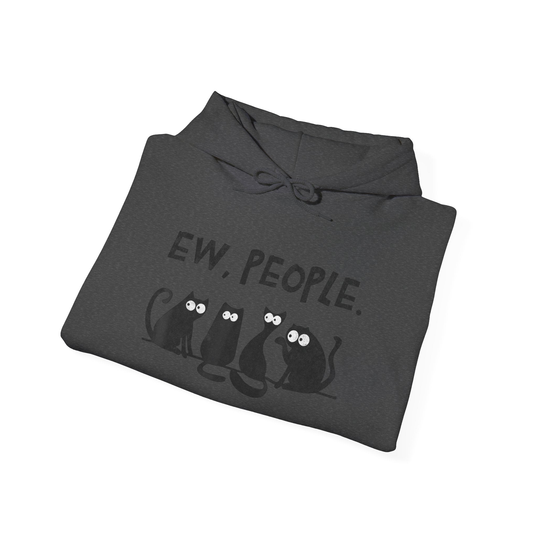 Funny Cats Ew, People Hooded Sweatshirt Hoodie