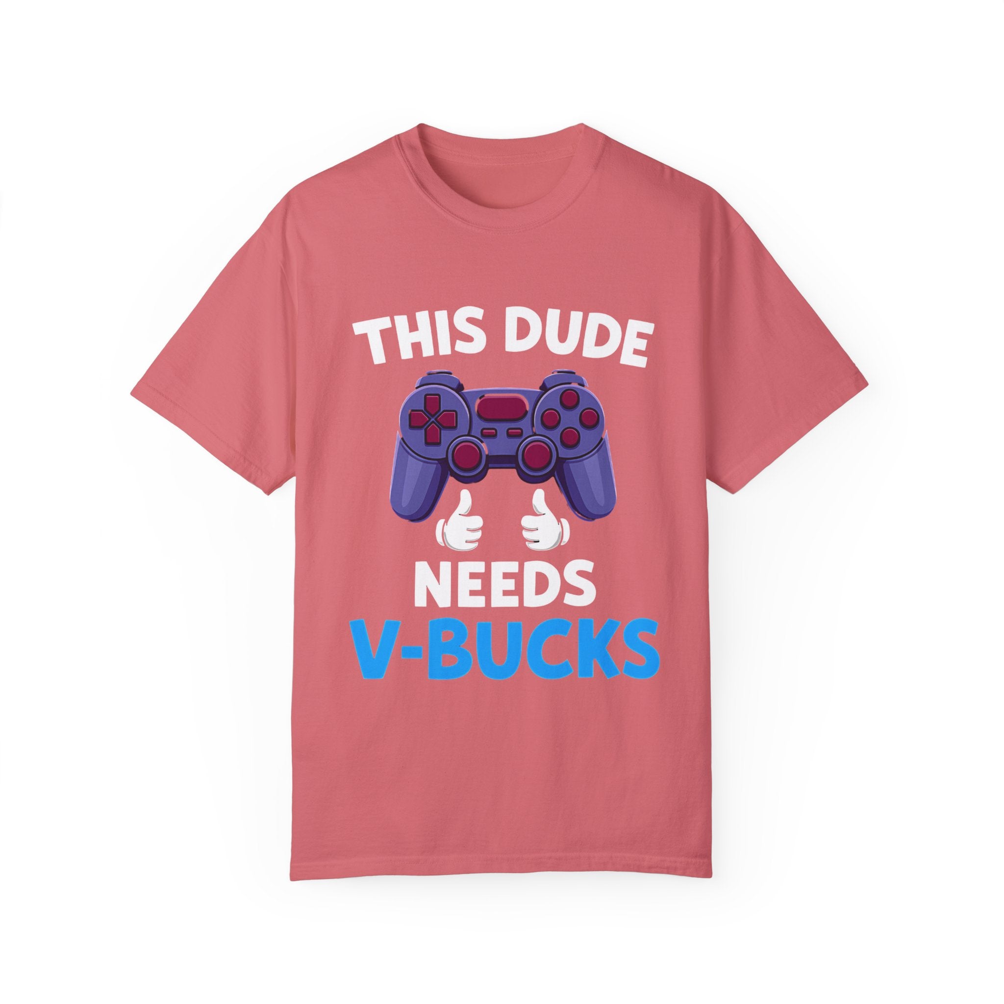 This Dude Needs V-Bucks Gamer T-Shirt
