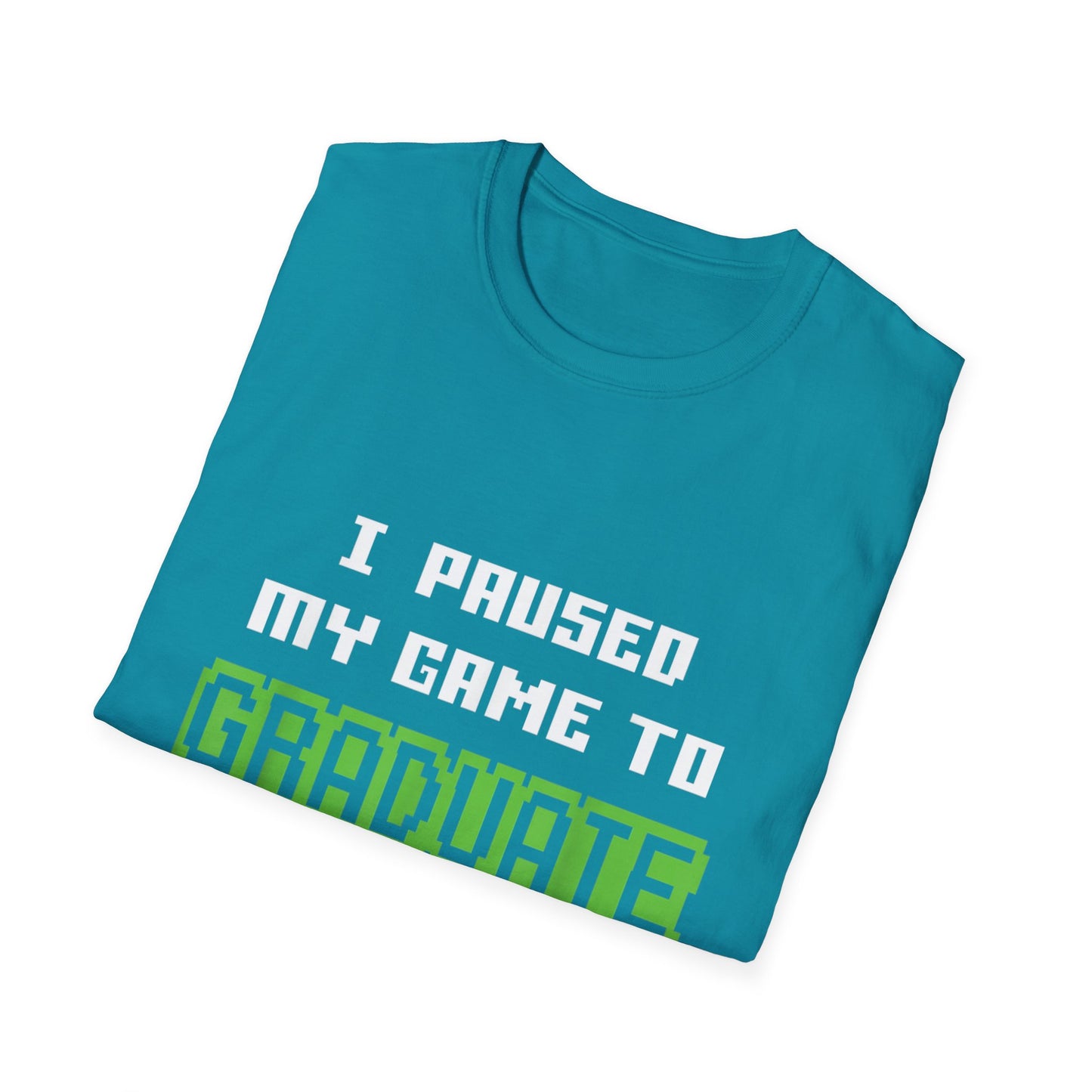 I Paused My Game to Graduate Gamer Graduation T-shirt