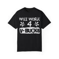 Will Work for V-Bucks Funny Gamer T-shirt