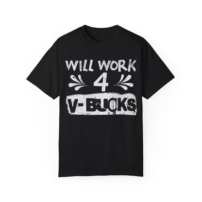 Will Work for V-Bucks Funny Gamer T-shirt
