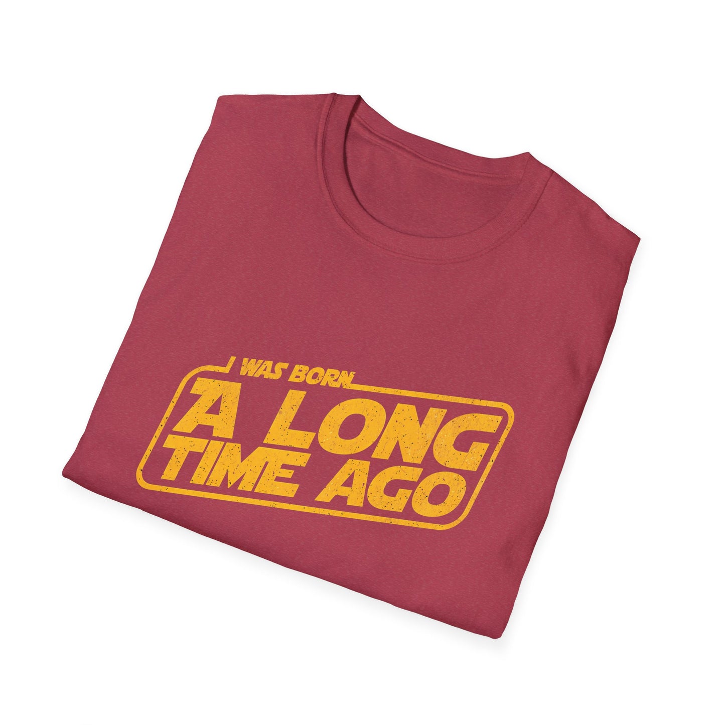 I Was Born A Long Time Ago Funny Pop Culture T-Shirt