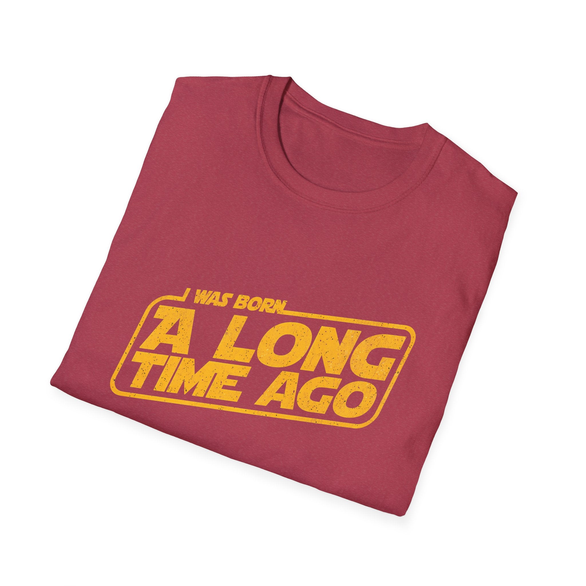 I Was Born A Long Time Ago Funny Pop Culture T-Shirt