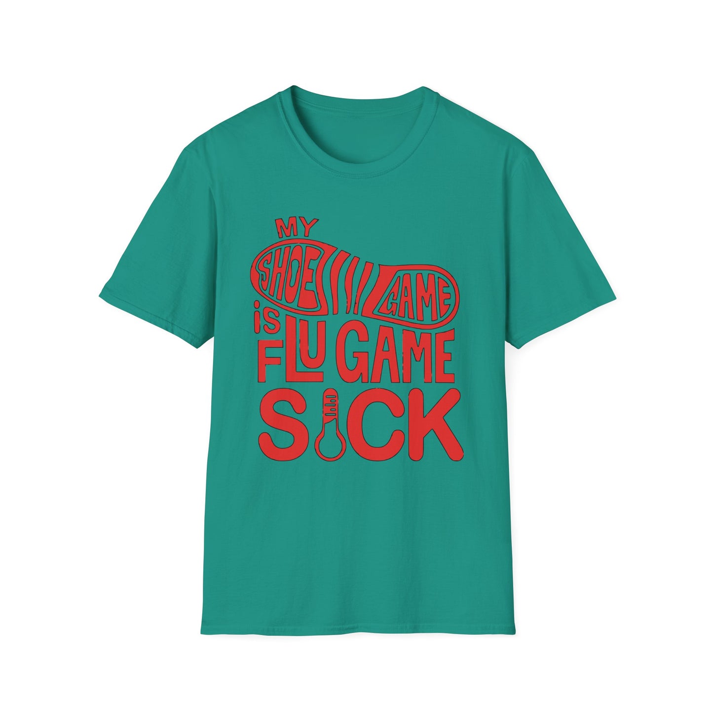 My Shoe Game is Flu Game Sick T-shirt