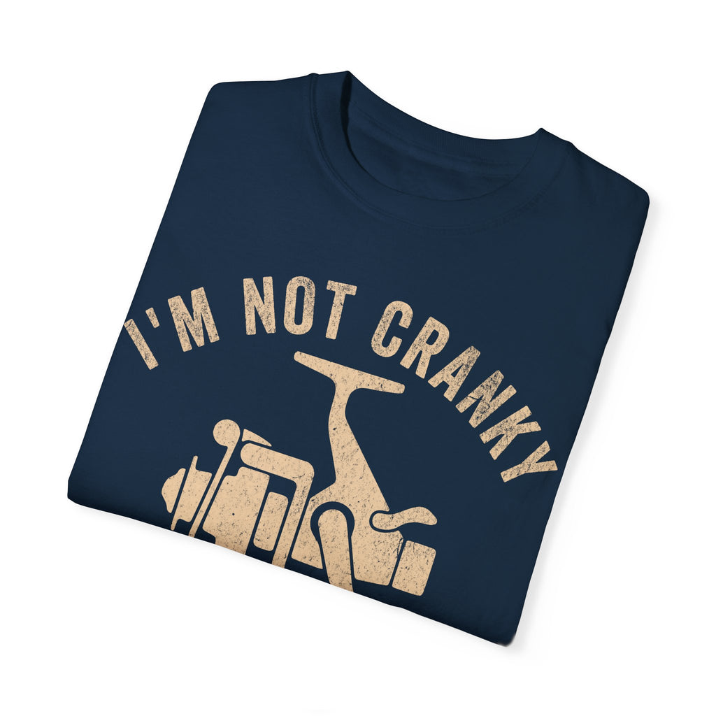 Fisher Dad – I’m Not Cranky, I Just Keep It Reel Father’s Day T-shirt