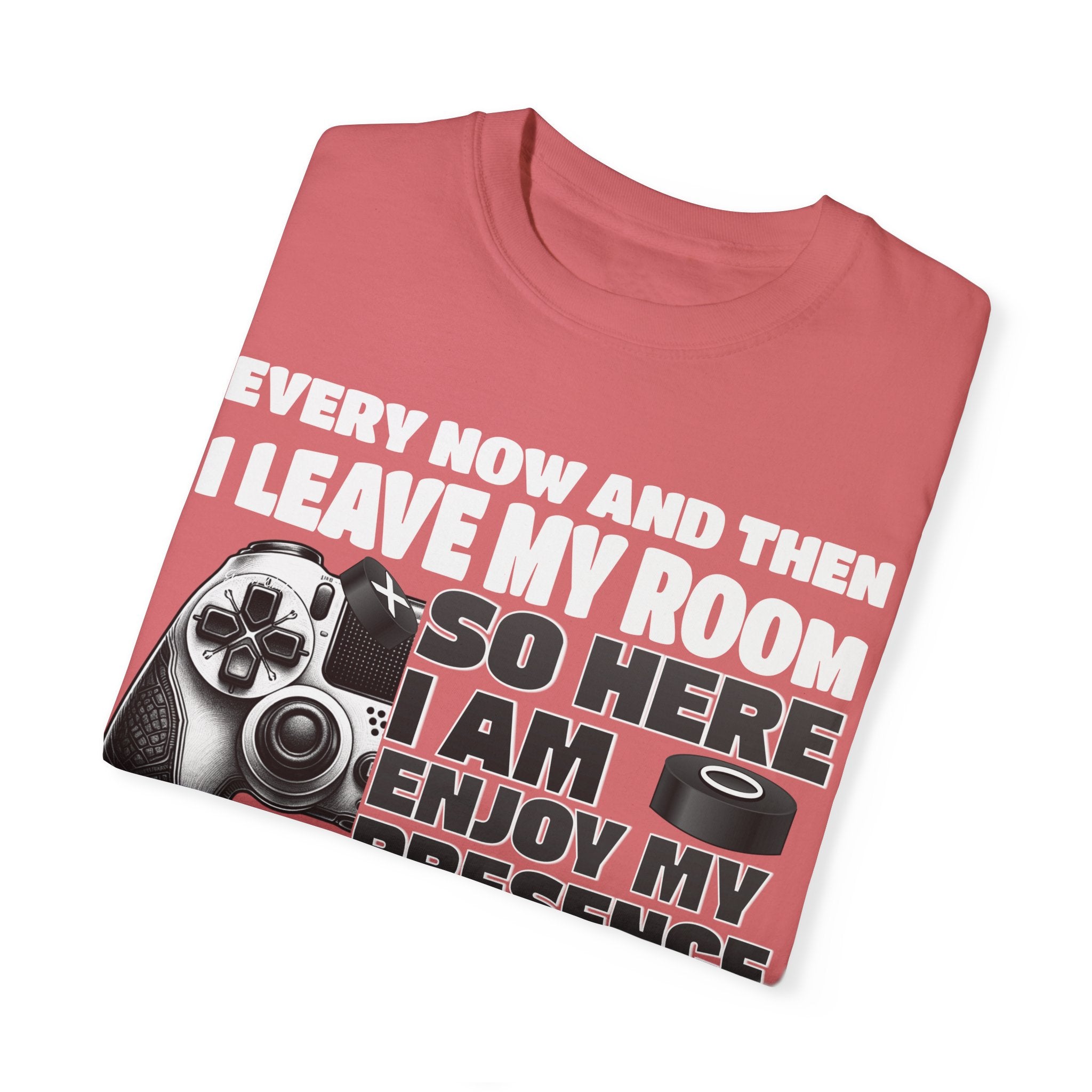 So Here I AM, Enjoy My Presence Gaming Humors Gamer T-shirt