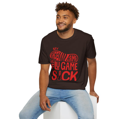 My Shoe Game is Flu Game Sick T-shirt