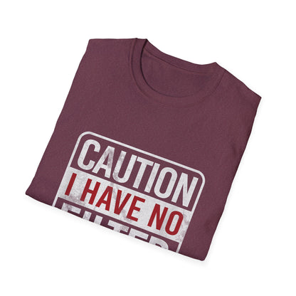Sarcastic Quote Caution I Have No Filter Funny T-shirt