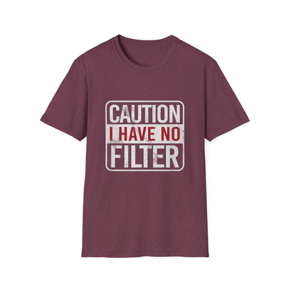 Sarcastic Quote Caution I Have No Filter Funny T-shirt