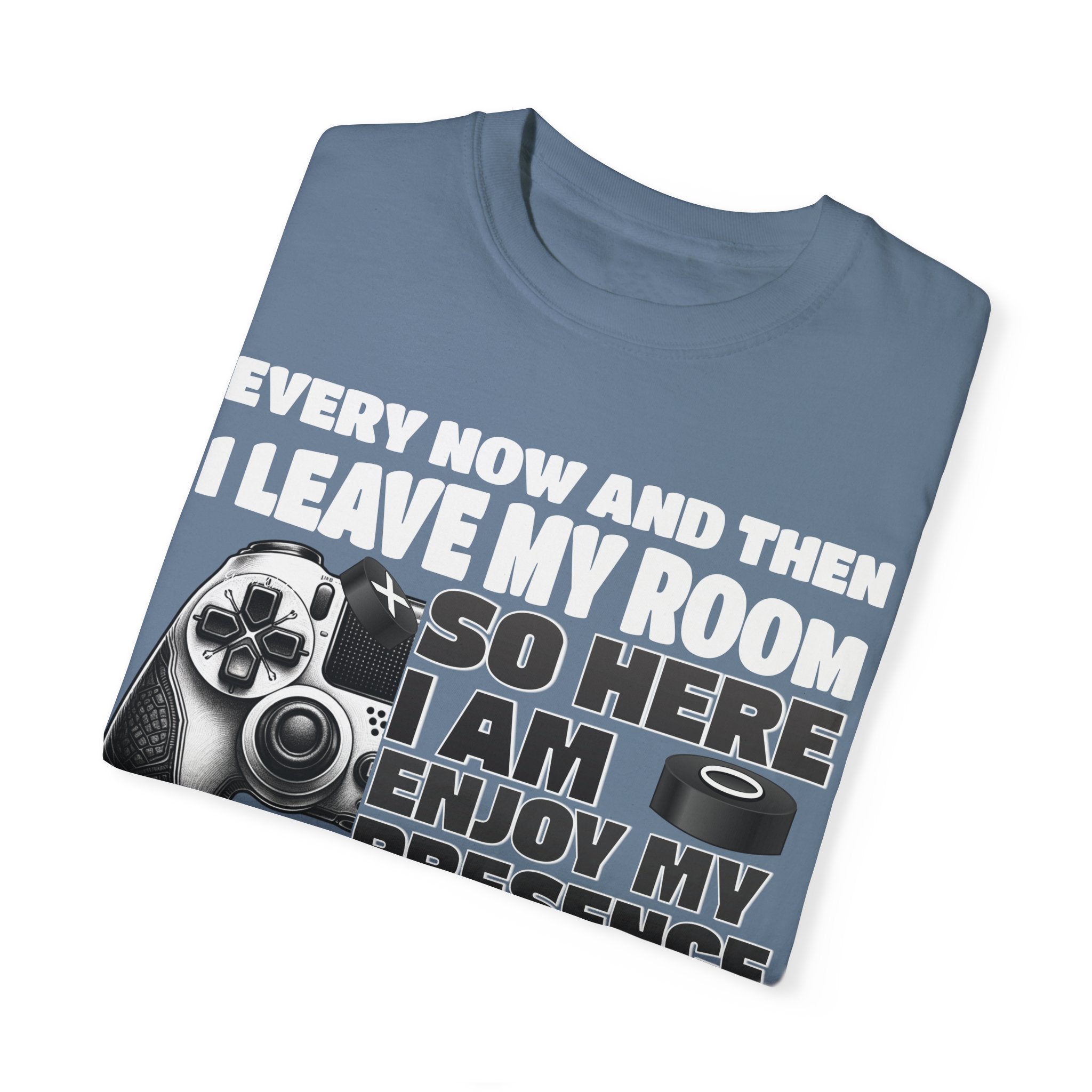 So Here I AM, Enjoy My Presence Gaming Humors Gamer T-shirt