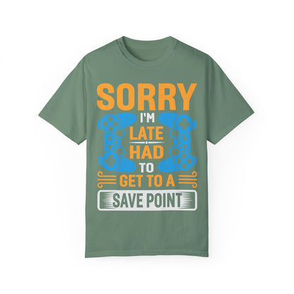Sorry I'm Late, I Had to Get to a Save Point Gamer T-shirt