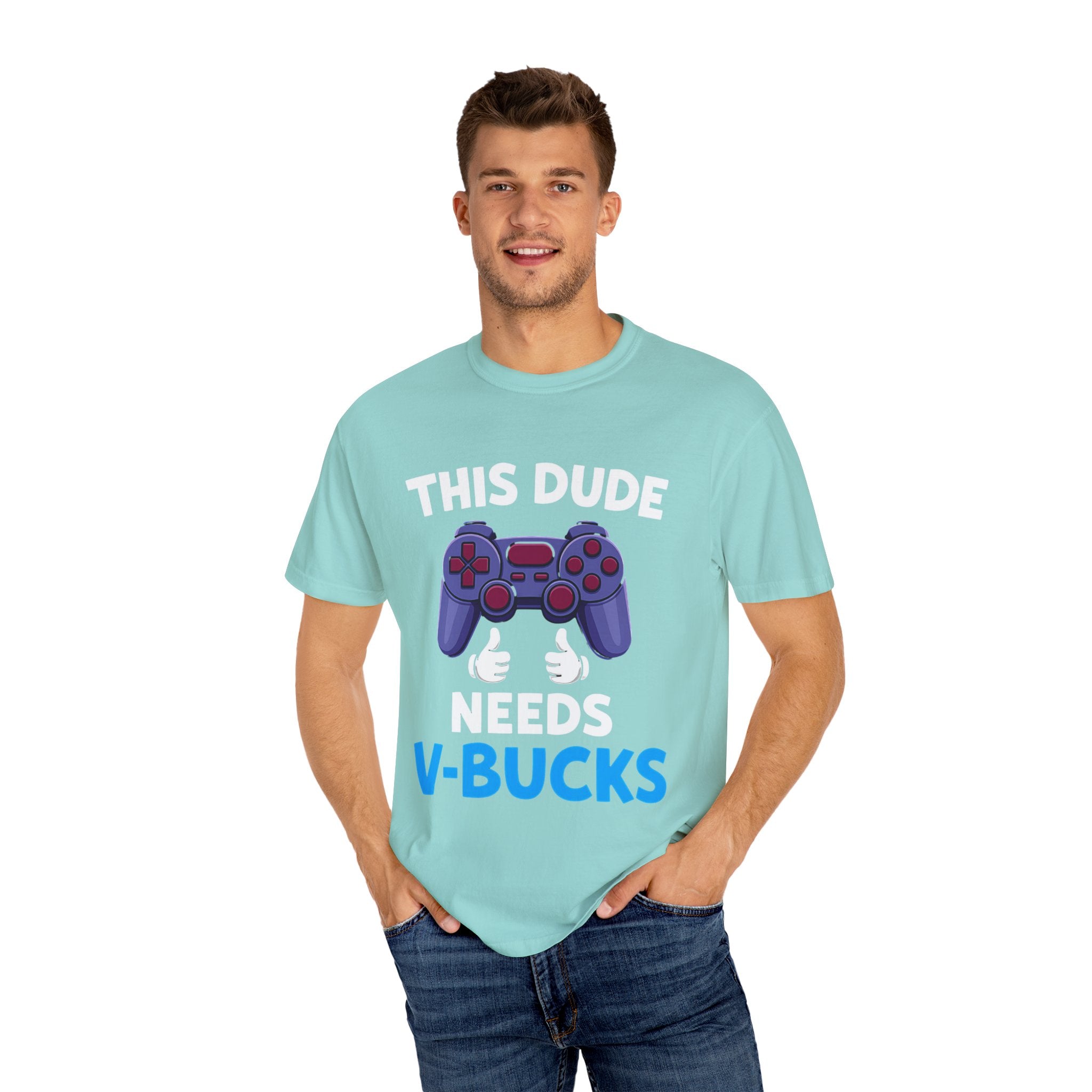 This Dude Needs V-Bucks Gamer T-Shirt