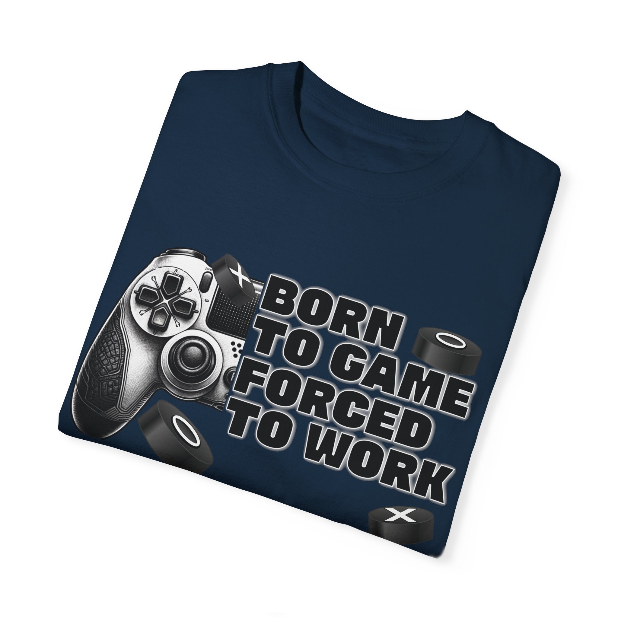 Born To Game, Forced To Work Funny Gamer T-Shirt