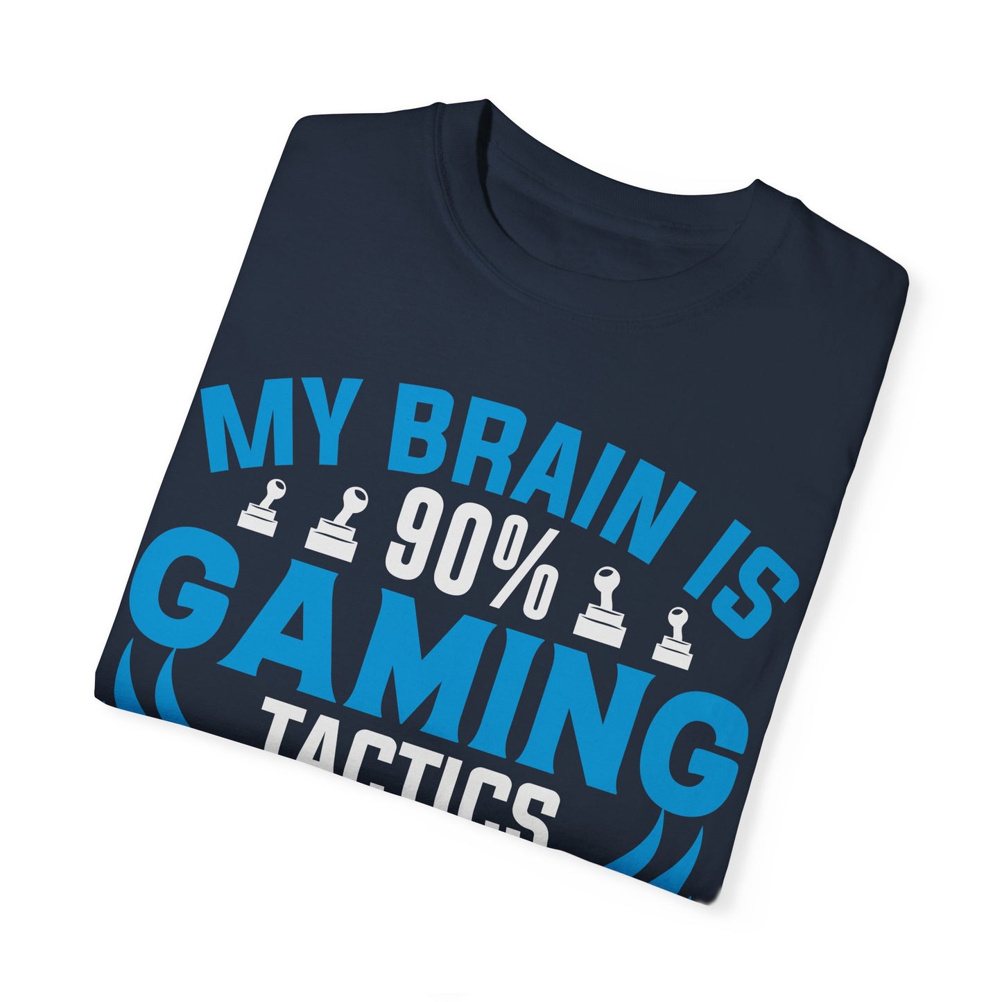My Brain is 90% Gaming Tactics and 10% Random Stuff Gamer T-shirt