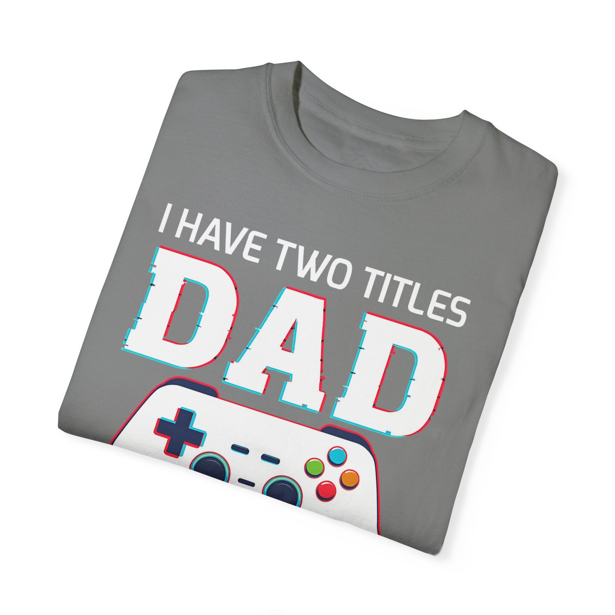 I Have Two Titles Dad and Gamer and I Rock Them Both Gamer Dad T-shirt