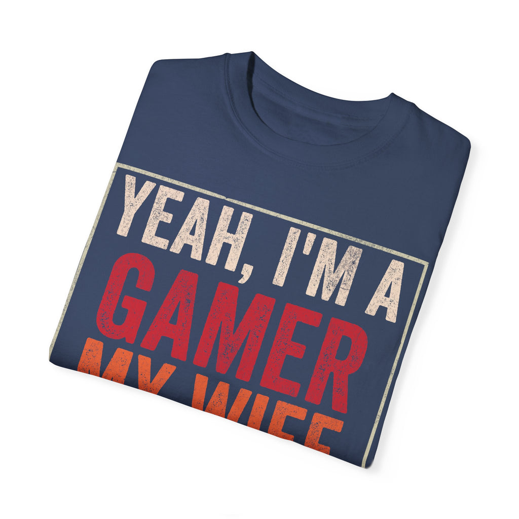 Yeah, I'm a Gamer, My Wife Left Me Gaming T-shirt