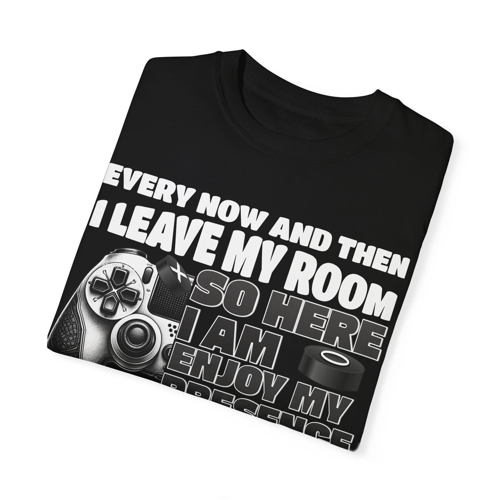 So Here I AM, Enjoy My Presence Gaming Humors Gamer T-shirt