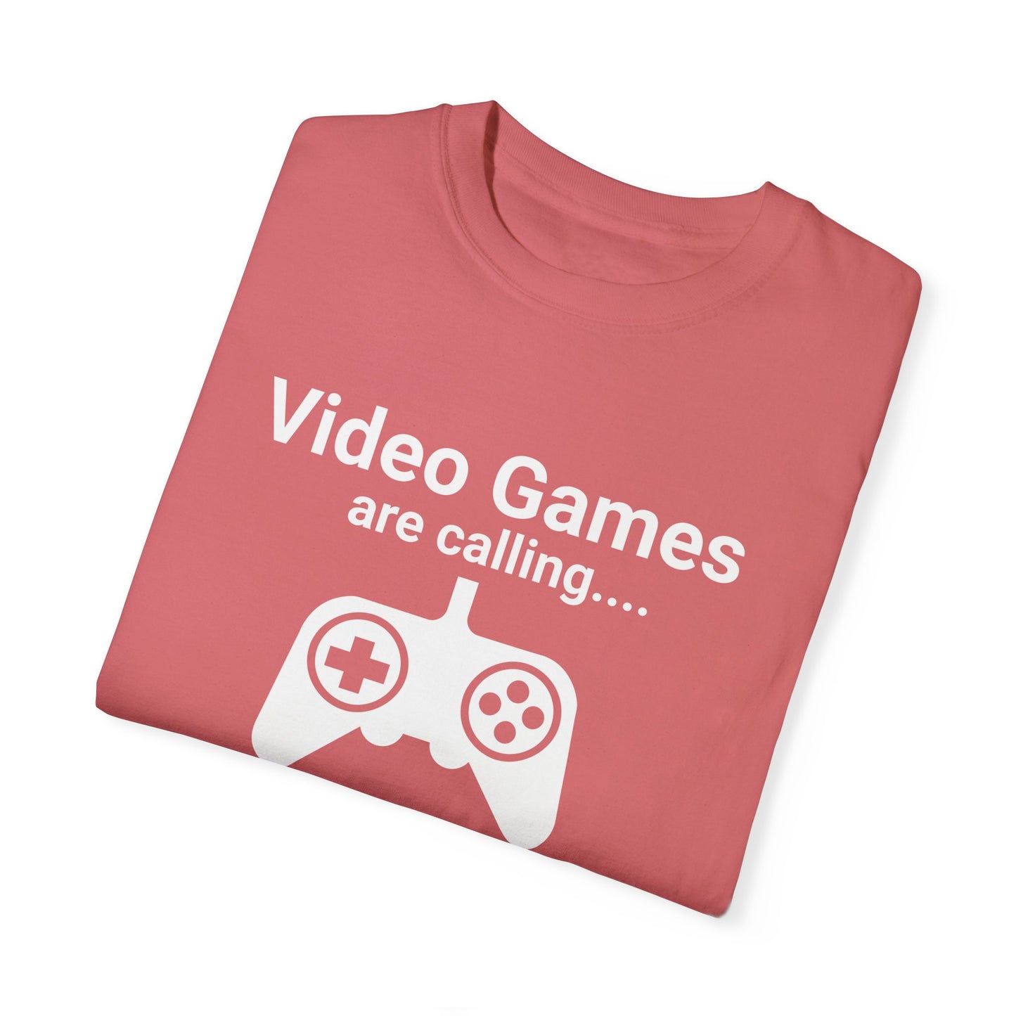 Video Games are calling and I must Go Gamer T-shirt