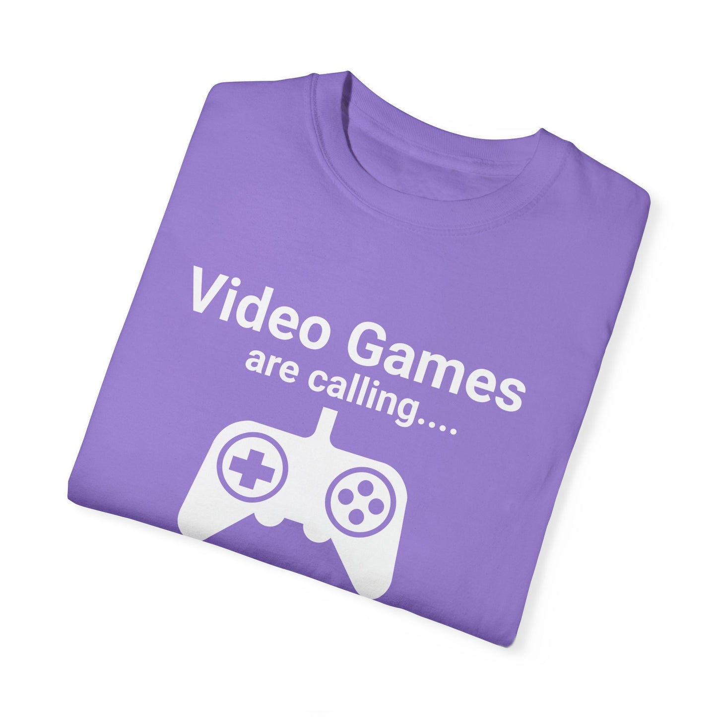 Video Games are calling and I must Go Gamer T-shirt