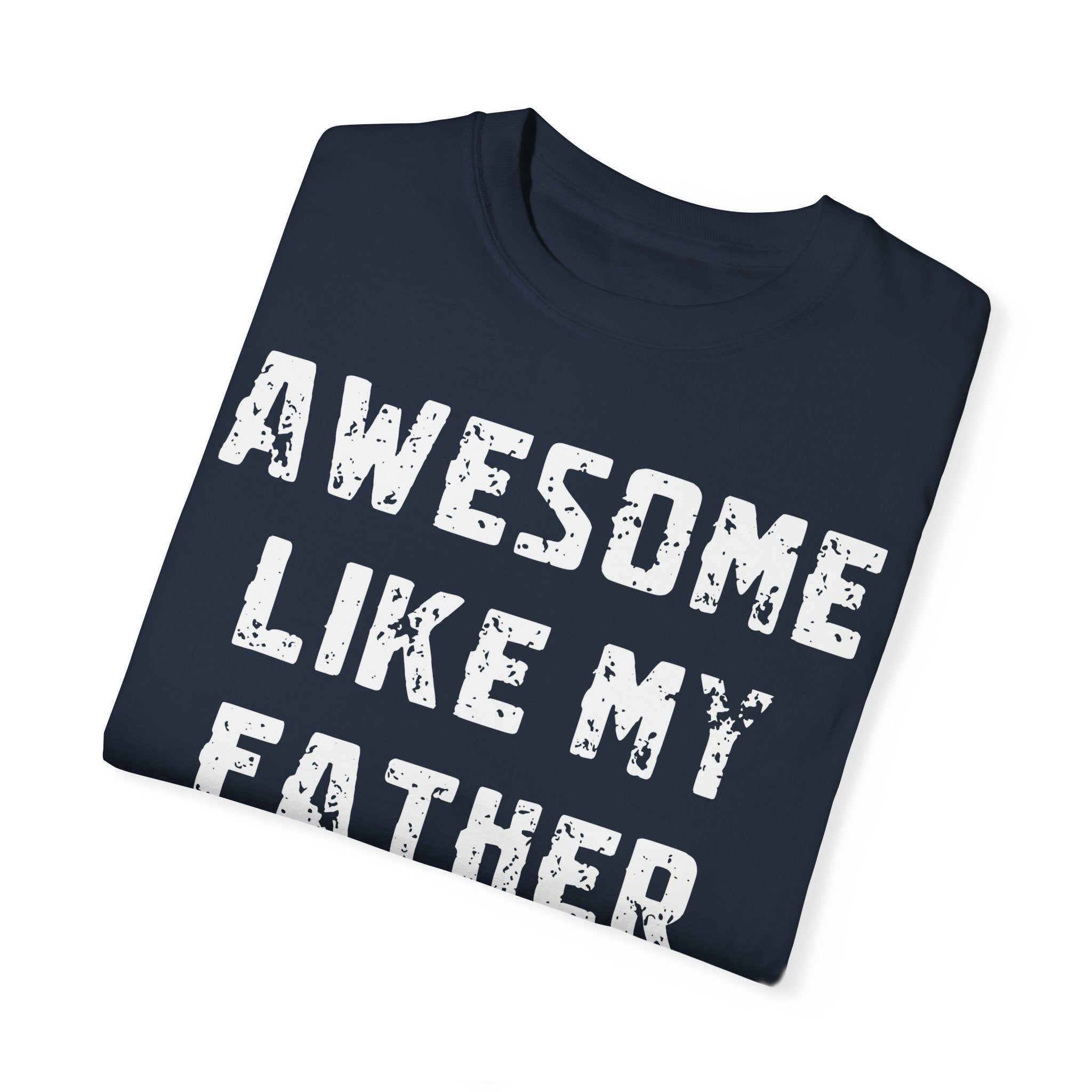 Awesome Like My Father – Father’s Day T-Shirt T-shirt