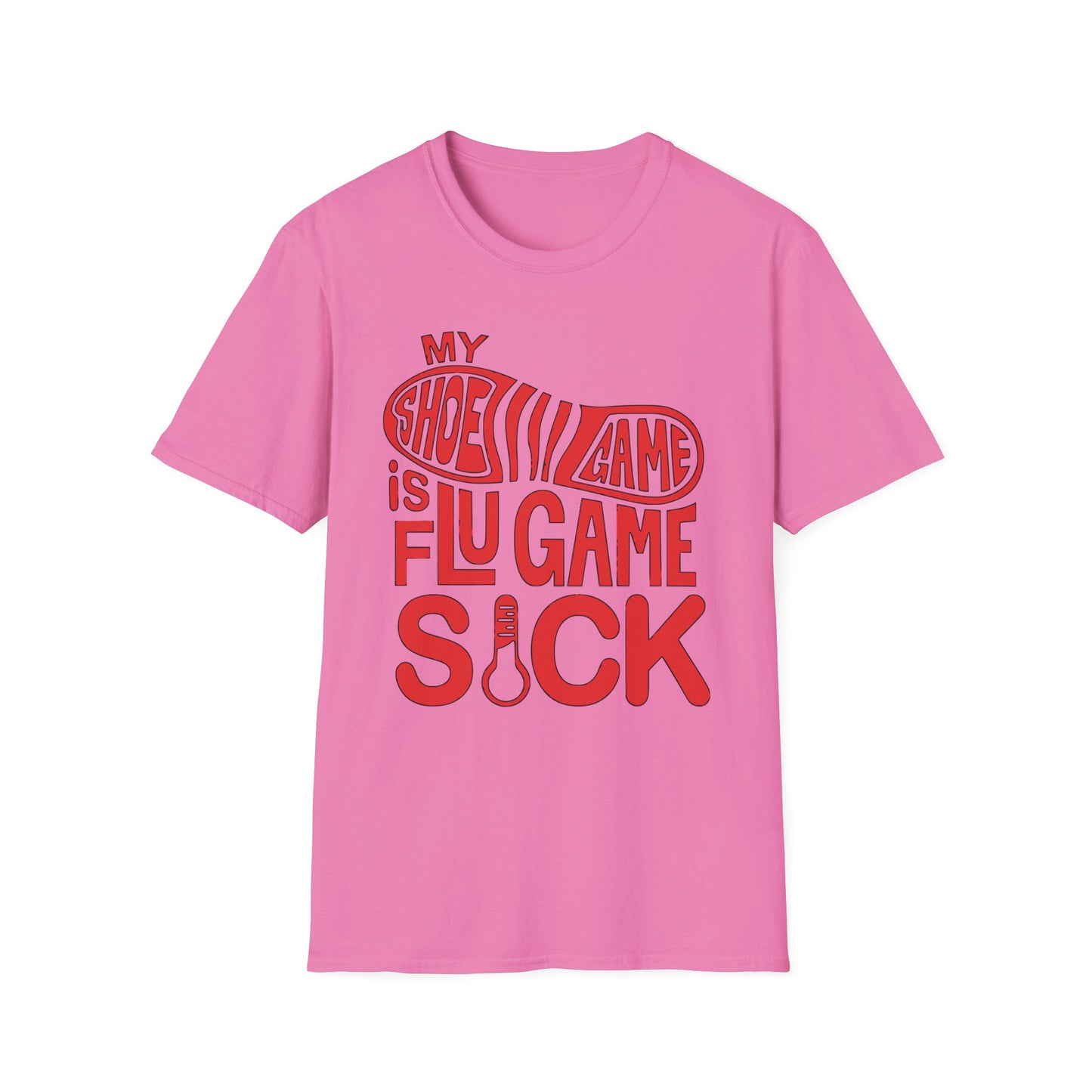 My Shoe Game is Flu Game Sick T-shirt