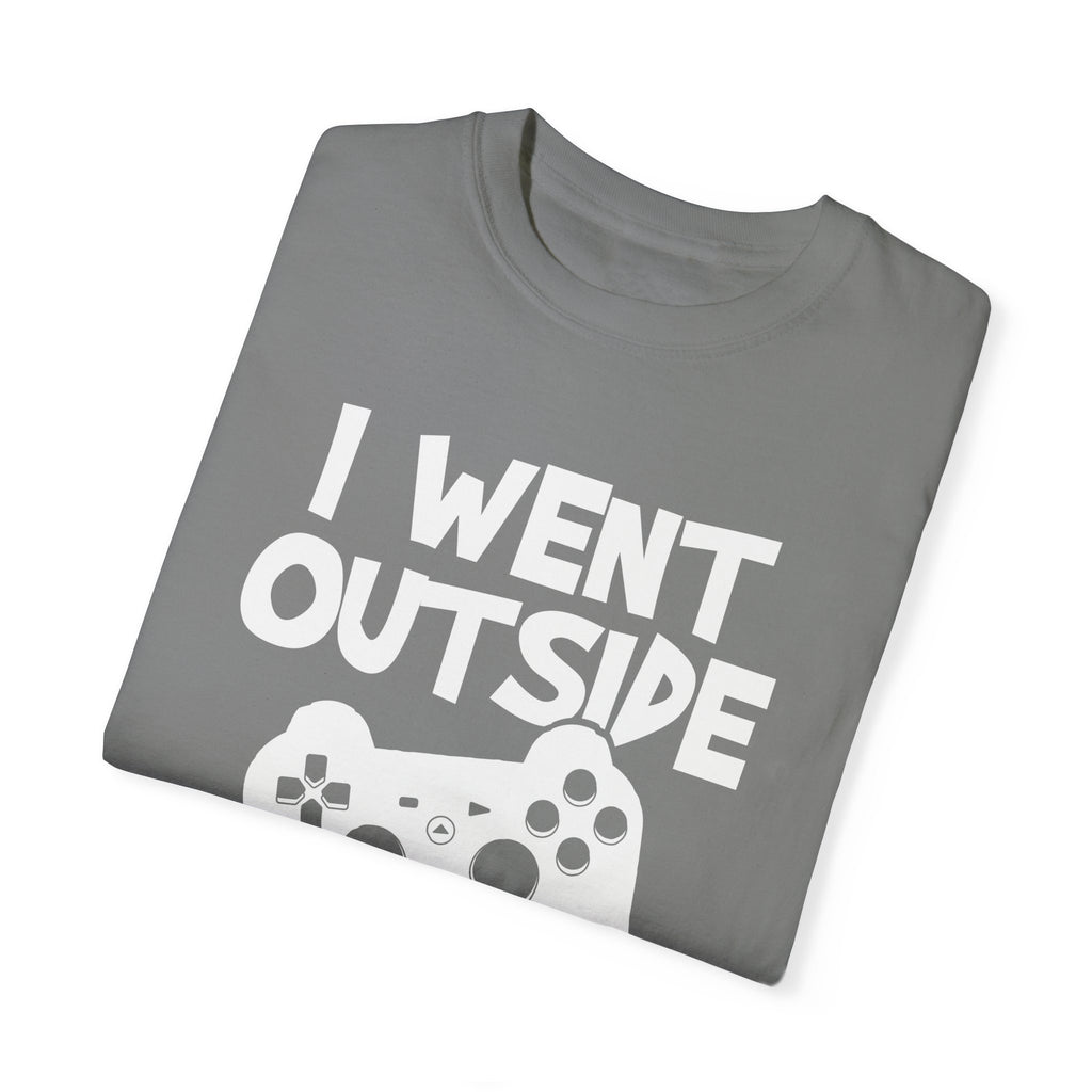 I Went Out Once, But the Graphics Weren't Very Good Gamer T-shirt