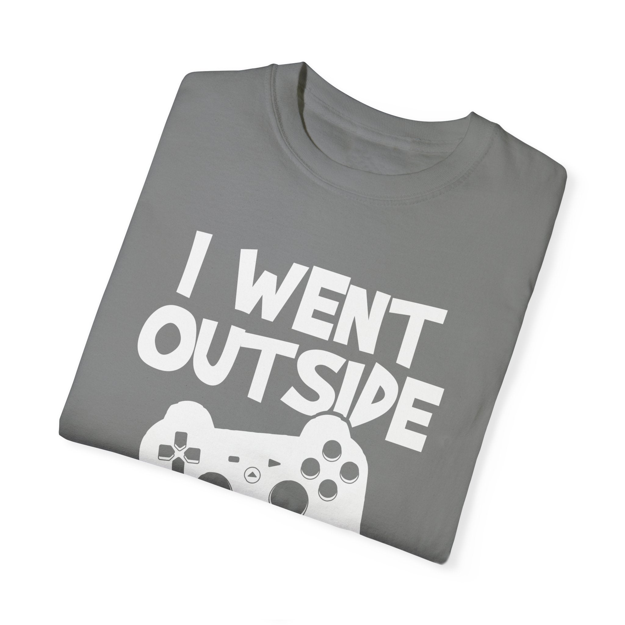 I Went Out Once, But the Graphics Weren't Very Good Gamer T-shirt
