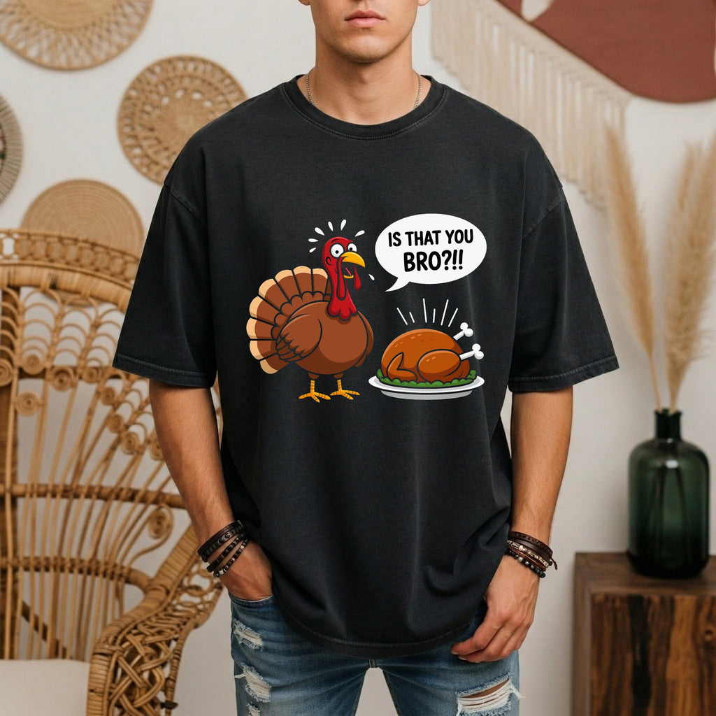 Funny Thanksgiving Turkey Shirt, Is That You Bro Turkey Tee, Humorous Fall Holiday Graphic Top | Comfort Colors® T-Shirt