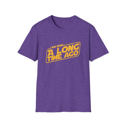 I Was Born A Long Time Ago Funny Pop Culture T-Shirt