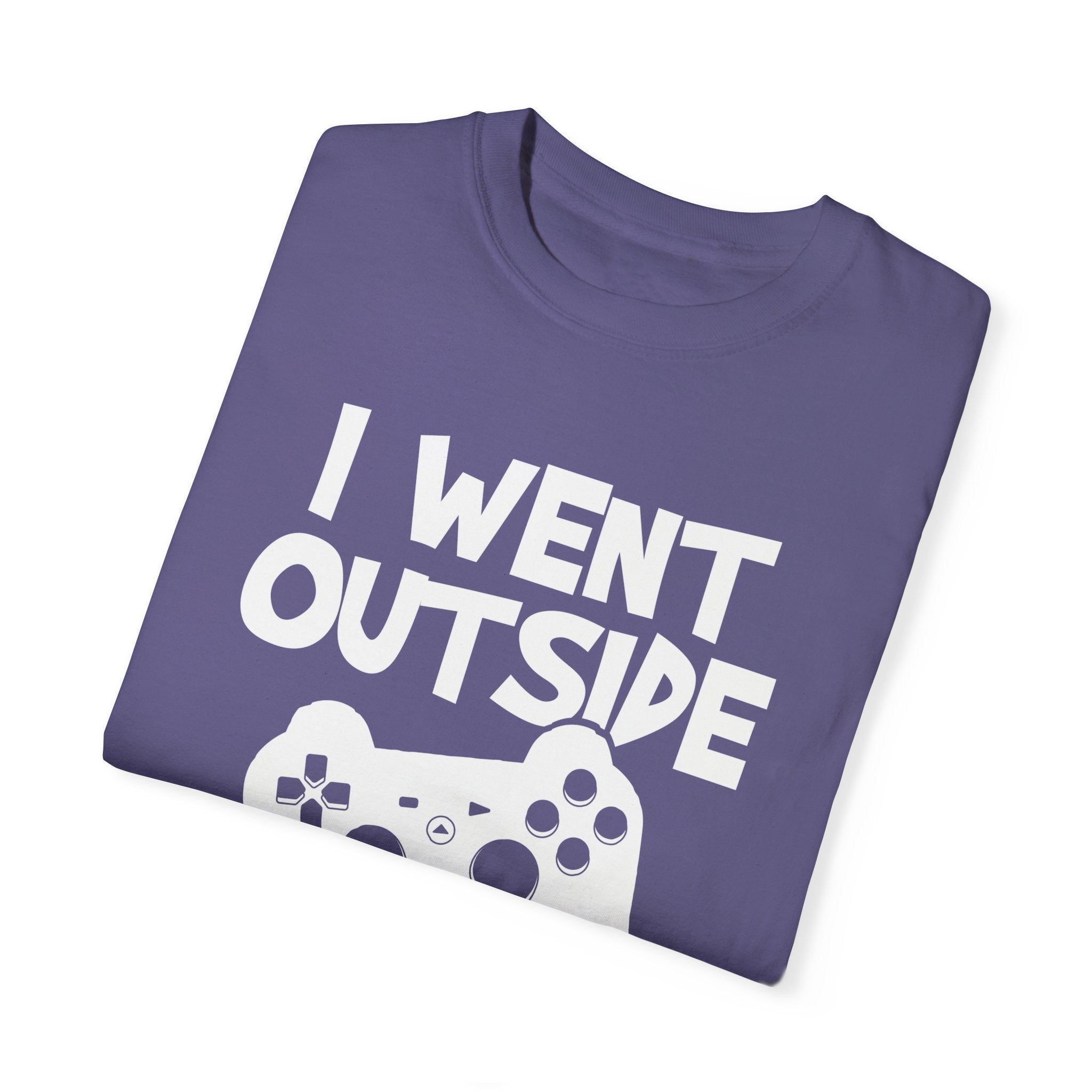 I Went Out Once, But the Graphics Weren't Very Good Gamer T-shirt