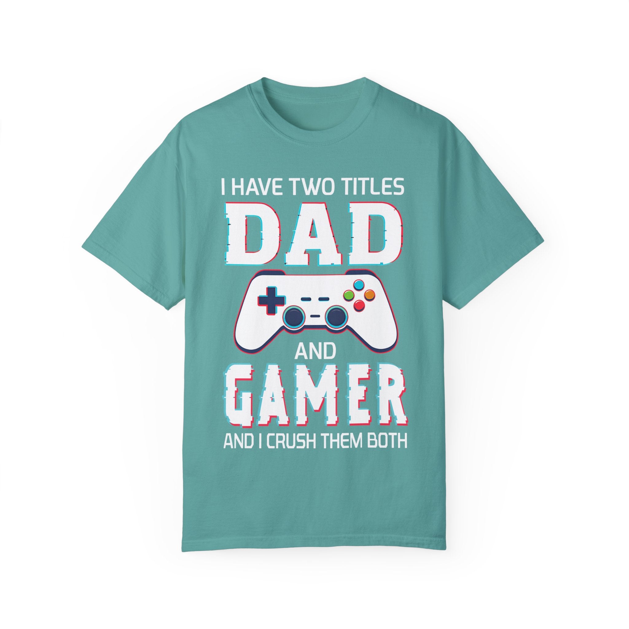 I Have Two Titles Dad and Gamer and I Rock Them Both Gamer Dad T-shirt