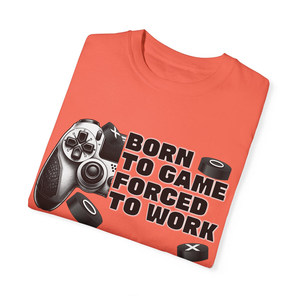 Born To Game, Forced To Work Funny Gamer T-Shirt