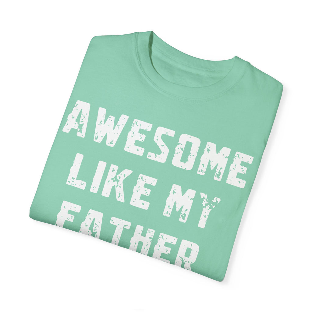 Awesome Like My Father – Father’s Day T-Shirt T-shirt