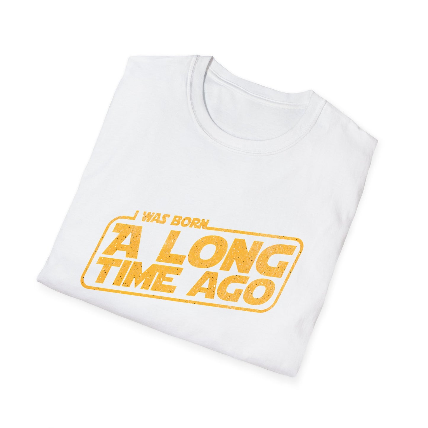 I Was Born A Long Time Ago Funny Pop Culture T-Shirt