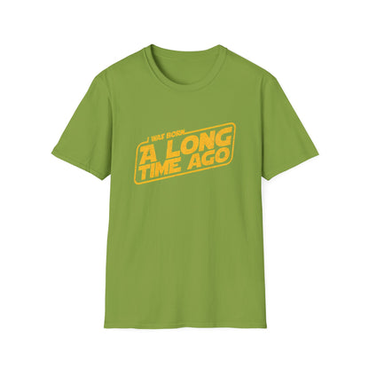 I Was Born A Long Time Ago Funny Pop Culture T-Shirt
