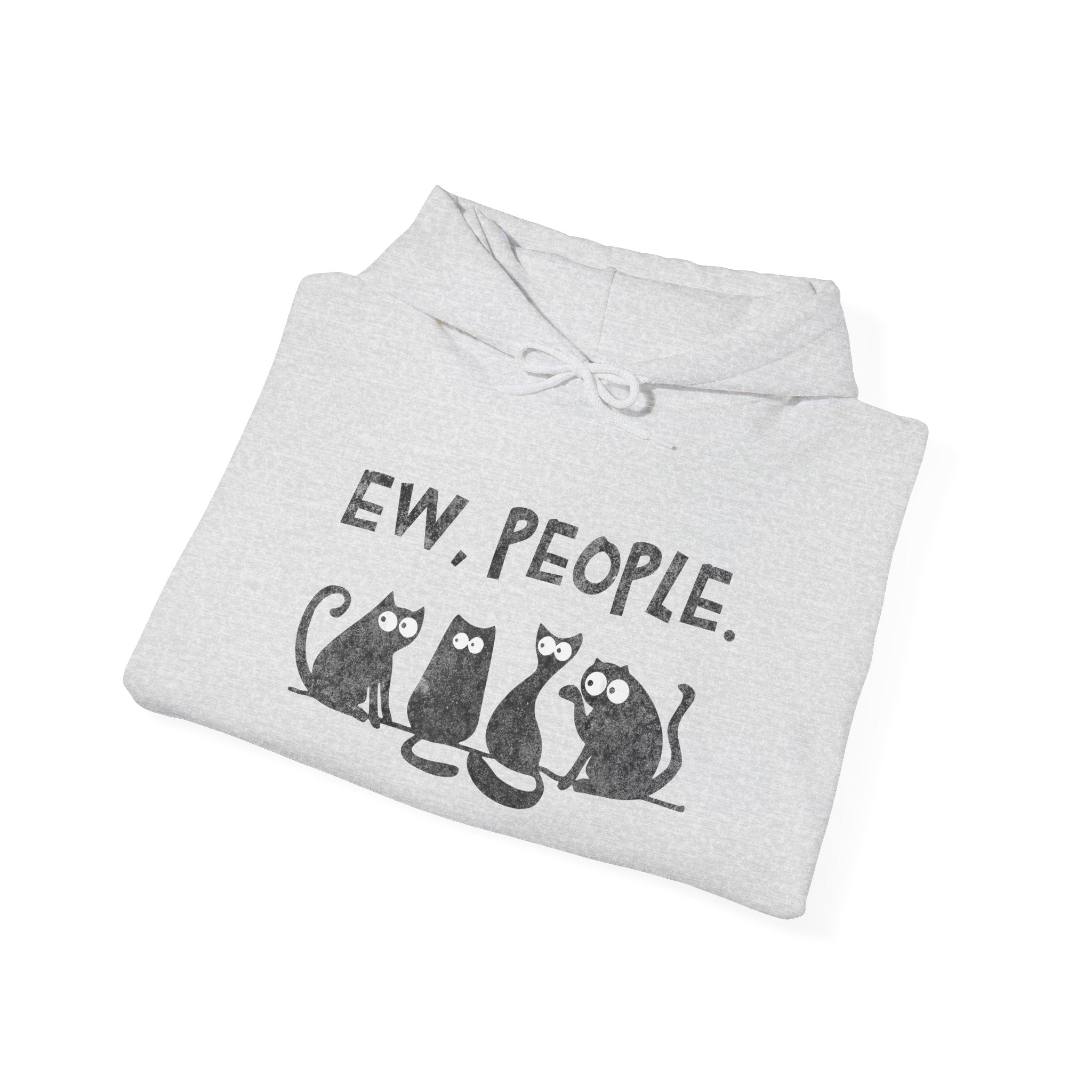 Funny Cats Ew, People Hooded Sweatshirt Hoodie