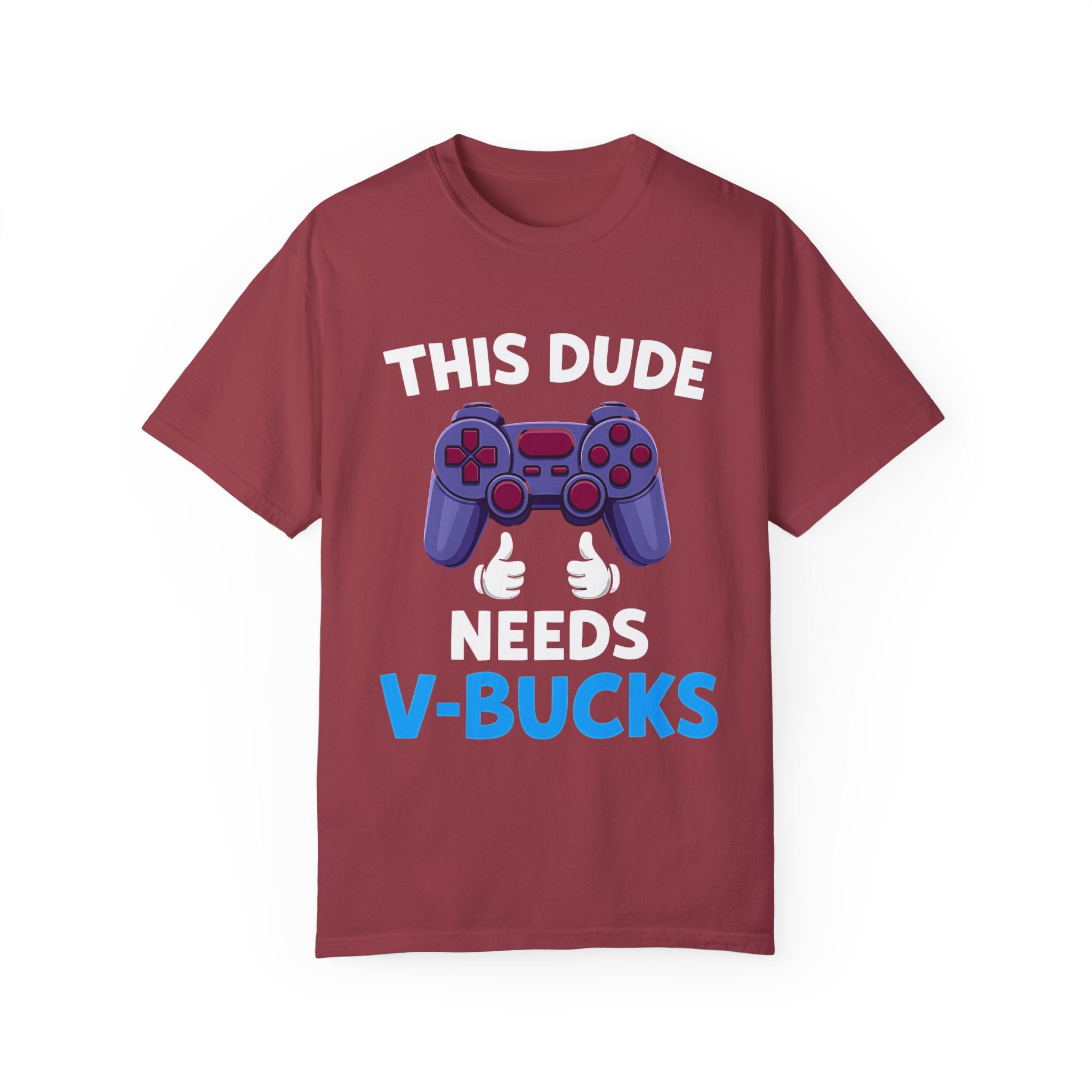 This Dude Needs V-Bucks Gamer T-Shirt