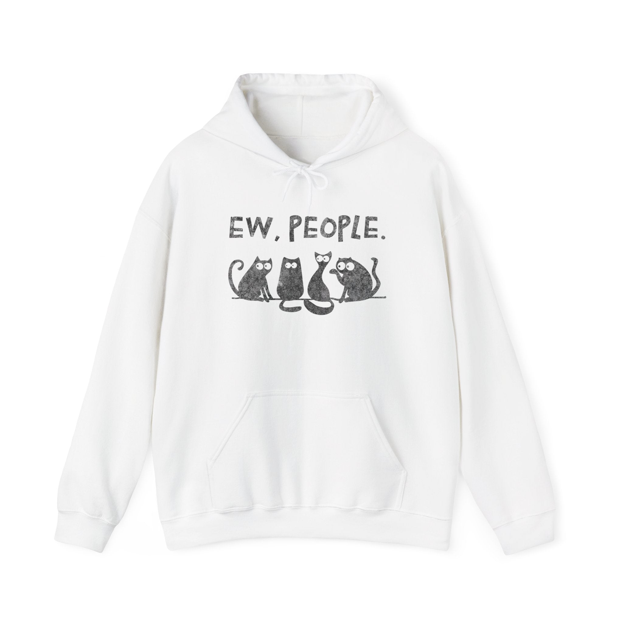 Funny Cats Ew, People Hooded Sweatshirt Hoodie