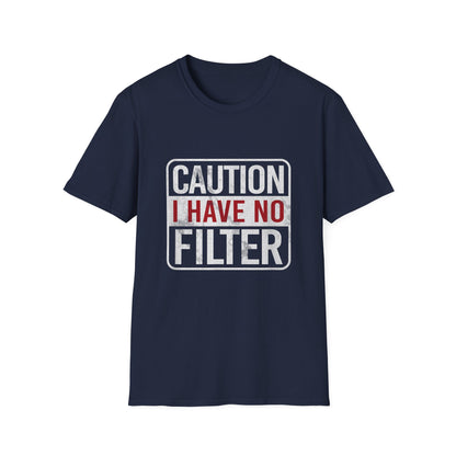 Sarcastic Quote Caution I Have No Filter Funny T-shirt